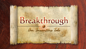 Breakthrough: An Inventor's Tale