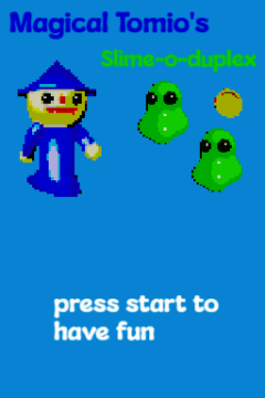 Magical Tomio's Slime-o-duplex