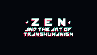 Zenandtheartoftranshumanismvita2.gif