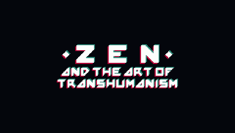 File:Zenandtheartoftranshumanismvita2.gif